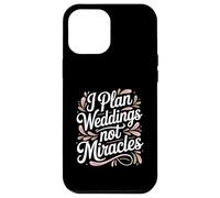 I Plan Weddings Not Miracles Wedding Planner Case for iPhone 12 Pro Max