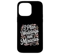I Plan Weddings Not Miracles Wedding Planner Case for iPhone 14 Pro Max
