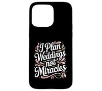 I Plan Weddings Not Miracles Wedding Planner Case for iPhone 15 Pro Max