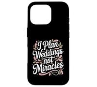I Plan Weddings Not Miracles Wedding Planner Case for iPhone 16 Pro