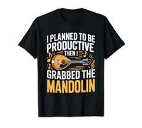 I Planned to Be Productive Then I Grabbed The Mandolin T-Shirt