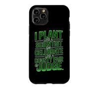 I PLANT LIKE A SCIENTIST Case for iPhone 11 Pro
