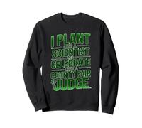 I PLANT LIKE A SCIENTIST Sweatshirt