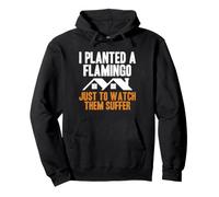 I Planted A Flamingo Just To Watch Them Suffer HOA Pullover Hoodie