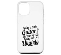 I Play A Little Guitar But Mostly Ukulele Music Lover Case for iPhone 12/12 Pro