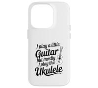 I Play A Little Guitar But Mostly Ukulele Music Lover Case for iPhone 14 Pro