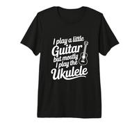 I Play A Little Guitar But Mostly Ukulele Music Lover Premium T-Shirt