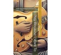 I Play Because I Want To:: A Self-Help Strategy for Fearless Jazz Improvisation