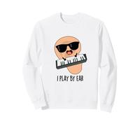 I Play By Ear Funny Keyboard Music Pun Sweatshirt