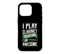 I Play Clarinet Therefore I Am Awesome Case for iPhone 16 Pro