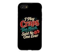 I Play Craps Too Much Dice Casino Humor Case for iPhone SE (2020) / 7/8