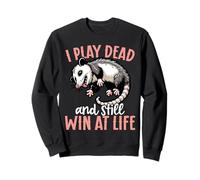 I Play Dead and Still Win at Life Opossum Sweatshirt