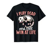I Play Dead and Still Win at Life Opossum T-Shirt