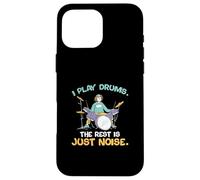 I Play Drums The Rest Is Just Noise For Drummer Drum Players Case for iPhone 16 Pro Max