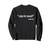 I Play For Myself Assult Class Self Centered Funny Gamer Sweatshirt