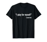 I Play for Myself Assult Class Self Centered Funny Gamer T-Shirt