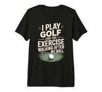 I Play Golf for The Exercise Walking After My Ball Premium T-Shirt