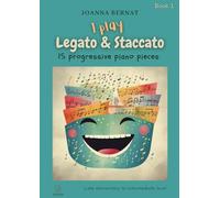 I Play Legato And Staccato 15 Progressive Piano Pieces