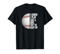 I Play Like A Girl, Try and Keep Up Awesome Baseball Tees T-Shirt