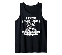 I Play Like A Girl Try To Keep Up Soccer Funny Tank Top