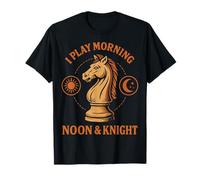 I Play Morning Noon & Knight Chess Player Board Game T-Shirt