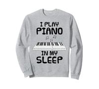 I Play Piano In My Sleep, Pianist Musician Sarcasm Funny Sweatshirt