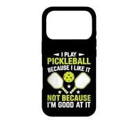 I Play Pickleball Because I Like It Not I´m Good at It Case for iPhone 17 Pro