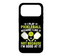I Play Pickleball Because I Like It Not I´m Good at It Case for iPhone 17 Pro Max