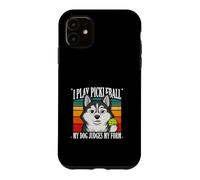 I Play Pickleball My Dog Judges My Form Case for iPhone 11