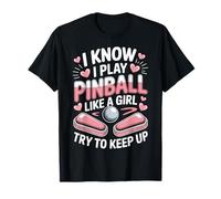 I Play Pinball Like A Girl Try To Keep Up Arcade Fan T-Shirt