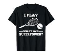 I play tennis, what is your super power? T-Shirt