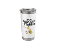 I Play Tenor Horn Best When Caffeinated, Coffee Hornist Stainless Steel Insulated Tumbler