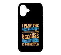I Play The Bass Clarinet Because Breathing Is Overrated Case for iPhone 16