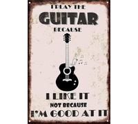 I Play The Guitar Because I Like It Not Because I Am At It Rustic Distressed Tin Sign for Man Cave Garage Bar 8 X 12 in