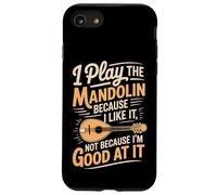 I Play The Mandolin Because I Like It Not Because Im Good Case for iPhone SE (2020) / 7/8
