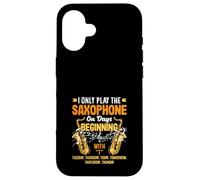 I Play The Saxophone On Days Beginning With Funny Saxophone Case for iPhone 16