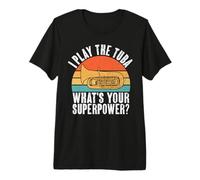 I Play the Tuba Whats Your Superpower Tuba Premium T-Shirt