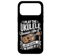 I Play The Ukulele Because I Like It Not Because I'm Good Case for iPhone 17 Pro Max