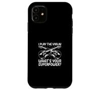 I Play The Violin What's Your Superpower? Violin Instruments Case for iPhone 11