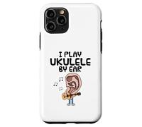 I Play Ukulele By Ear, Uke Player Musician Songwriter Funny Case for iPhone 11 Pro