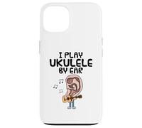 I Play Ukulele By Ear, Uke Player Musician Songwriter Funny Case for iPhone 13