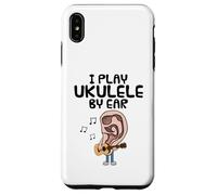 I Play Ukulele By Ear, Uke Player Musician Songwriter Funny Case for iPhone XS Max