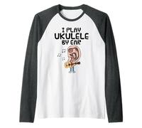 I Play Ukulele by Ear, Uke Player Musician Songwriter Funny Raglan Baseball Tee