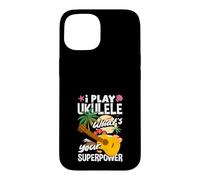 I Play Ukulele Whats Your Superpower Music Lover Musician Case for iPhone 15