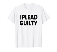 I Plead Guilty T-Shirt