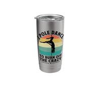 I Pole Dance to Burn Off The Crazy Pole Dancing Dancer Stainless Steel Insulated Tumbler