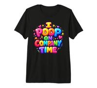 I Poop On Company Time Funny Crude Work Office Humour Premium T-Shirt