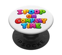 I Poop On Company Time Funny Work Office Rude Humour PopSockets Adhesive PopGrip