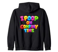 I Poop On Company Time Funny Work Office Rude Humour Zip Hoodie