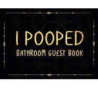 I Pooped Bathroom Guest Book: Funny House Warming Gift,Classy Bathroom Guestbook and Housewarming|8.25 x 6" Size 159 pages